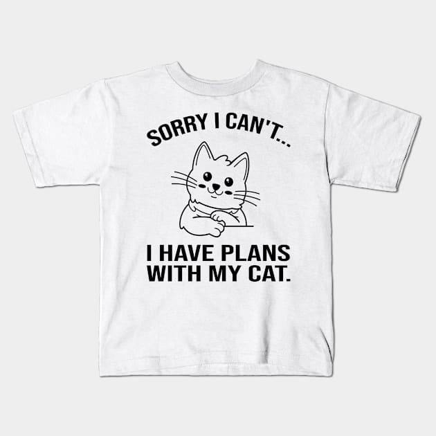 Sorry I Can't I Have Plans with My Cat Kids T-Shirt by family.d